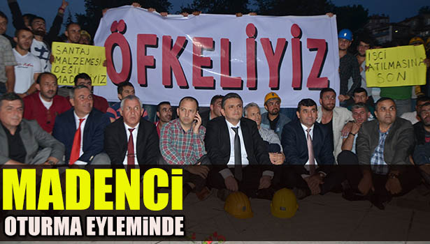 İŞSİZLİK KORKUSUYLA KİLOMETRELERCE YÜRÜYEN MADENCİLER, OTURMA EYLEMİNDE