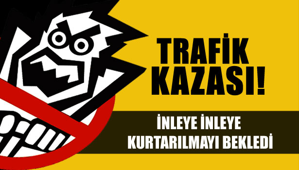 İNLEYE İNLEYE KURTARILMAYI BEKLEDİ