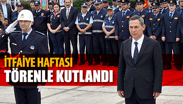 İTFAİYE HAFTASI TÖRENLE KUTLANDI