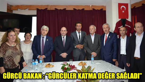 GÜRCÜ BAKAN: "GÜRCÜLER DÜZCE'YE KATMA DEĞER SAĞLADI! "
