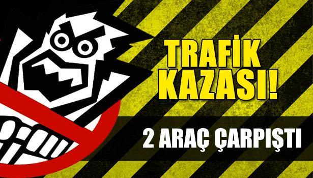 TRAFİK KAZASI 1 yaralı