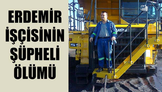 ERDEMİR işçisinin şüpheli ölümü