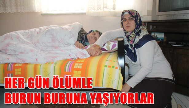 HER GÜN ÖLÜMLE BURUN BURUNA YAŞIYORLAR