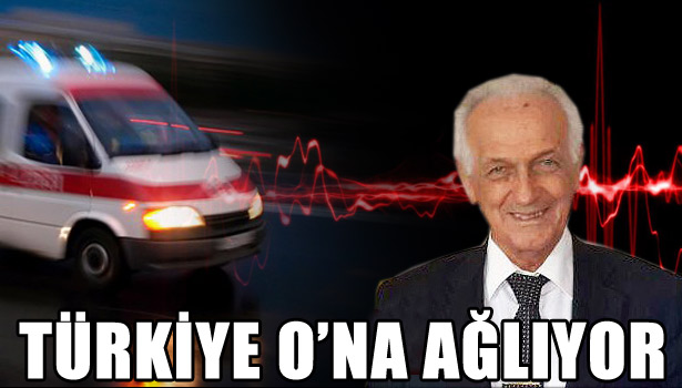 TÜRKİYE O'NA AĞLIYOR