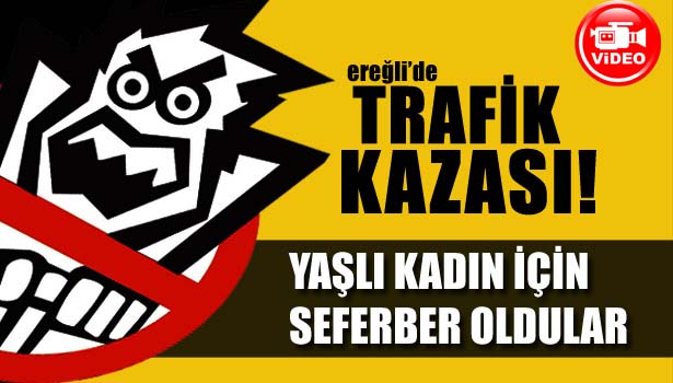 YAŞLI KADIN İÇİN SEFERBER OLDULAR