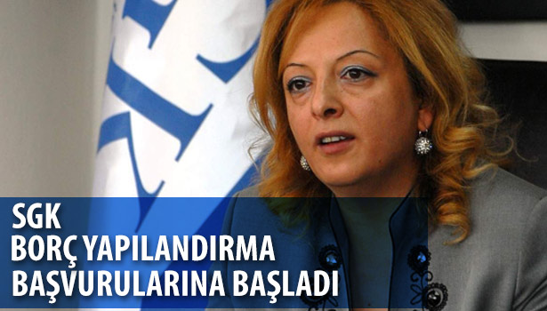 SGK, BORÇ YAPILANDIRMA İŞLEMLERİNİ İÇİN BAŞVURULARI ALMAYA BAŞLADI
