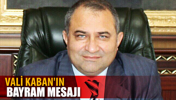 VALİ KABAN'IN KURBAN BAYRAMI MESAJI