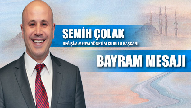 SEMİH ÇOLAK KURBAN BAYRAMINI KUTLADI