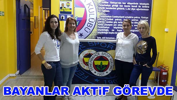 FB'DE BAYANLAR AKTİF GÖREVDE