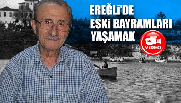 EREĞLİ'DE ESKİ BAYRAMLARI YAŞAMAK