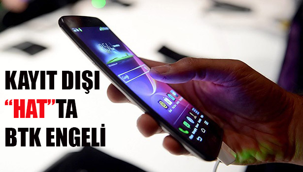 BTK KAYIT DIŞI "HAT" DENETLİYOR