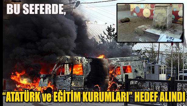 "ATATÜRK" VE "EĞİTİM KURUMLARI" HEDEF ALINDI