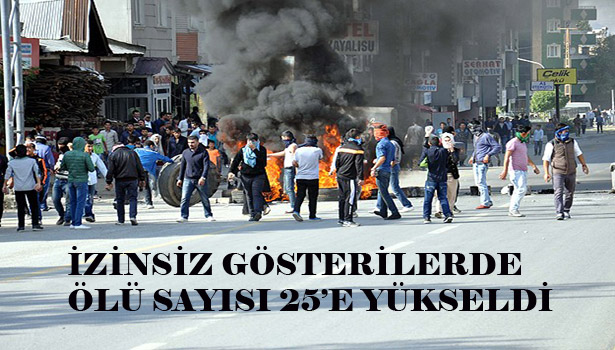 ÇIKAN OLAYLARDA 25 KİŞİ YAŞAMINI YİTİRDİ