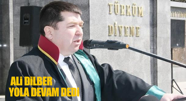 ALİ DİLBER YOLA DEVAM DEDİ