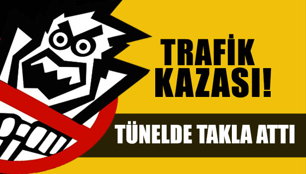 TÜNELDE TAKLA ATAN OTOMOBİL SÜRÜCÜSÜ YARALANDI