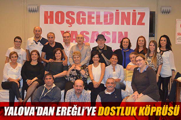 YALOVA'DAN EREĞLİ'YE UZANAN DOSTLUK KÖPRÜSÜ