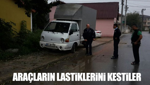 ARAÇLARIN LASTİKLERİNİ KESTİLER