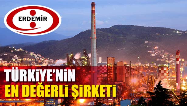 ERDEMİR TÜRKİYE'NİN EN DEĞERLİ 12. ŞİRKETİ