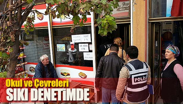 OKULLAR ve ÇEVRESİ YAKIN DENETİME ALINDI