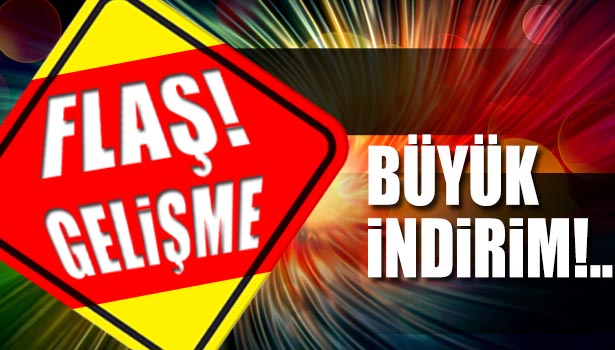 BÜYÜK İNDİRİM YAPILDI