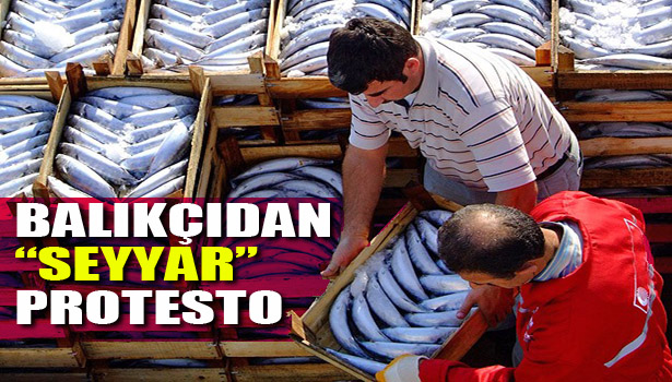 BALIKÇILARIN SEYYAR PROTESTOSU DEVAM EDİYOR