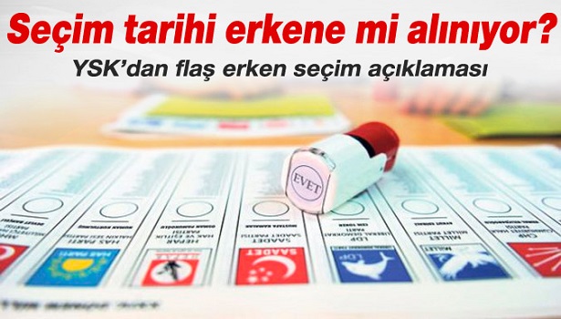 YSK'DAN FLAŞ ERKEN SEÇİM AÇIKLAMASI