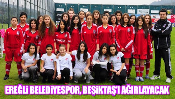 EREĞLİ BELEDİYESPOR, BEŞİKTAŞ'I AĞIRLAYACAK