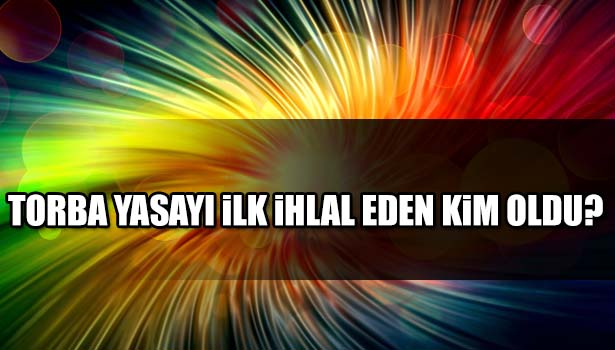 TORBA YASAYI İLK İHLAL EDEN KAMU KURUMU OLDU