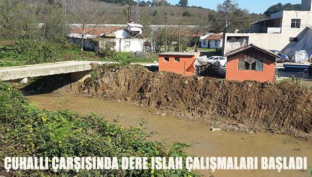 ÇUHALLI ÇARŞISINDA DERE ISLAH ÇALIŞMALARI BAŞLADI