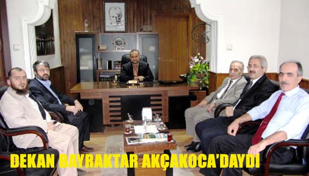 DEKAN BAYRAKTAR AKÇAKOCA'DAYDI