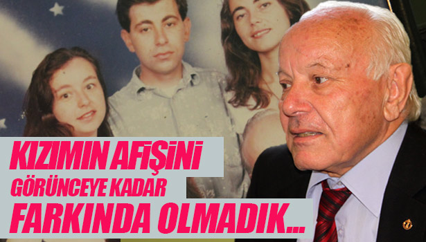"KIZIMIN AFİŞİNİ GÖRÜNCEYE KADAR ALDIĞI ÖDÜLÜN FARKINDA OLMADIK"