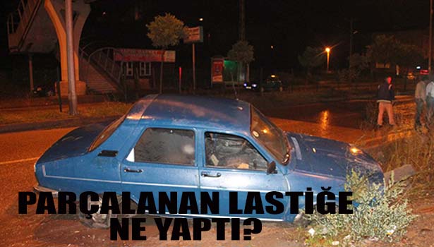 PARÇALANAN LASTİĞE HAVA BASMAYA KALKTI