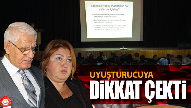 UYUŞTURUCU BAĞIMLILIĞI KONFERANSI YAPILDI