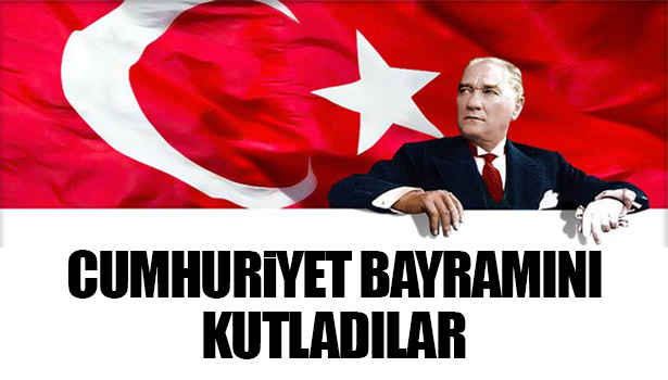 CUMHURİYET BAYRAMINI KUTLADILAR