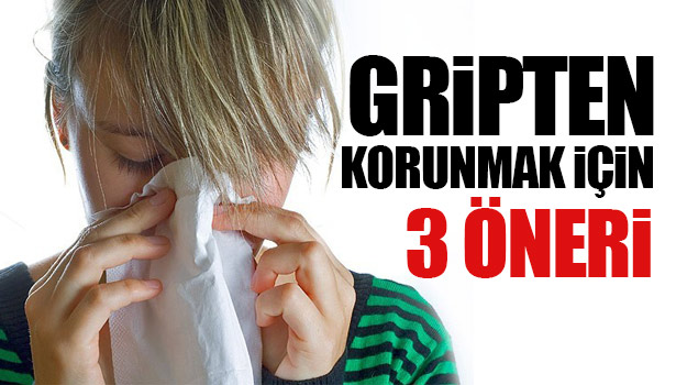 GRİP'E KARŞI 3 ÖNERİ