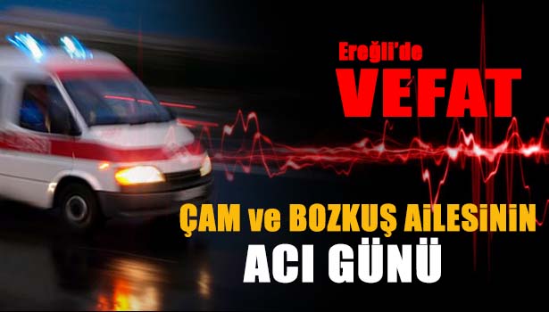 HASAN ÇAM VEFAT ETTİ