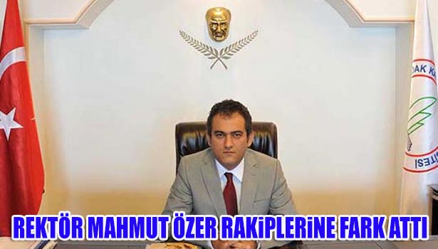 REKTÖR MAHMUT ÖZER RAKİPLERİNE FARK ATTI