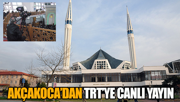 AKÇAKOCA MERKEZ CAMİİNDEN TRT ARAP KANALI CANLI YAYIN YAPTI
