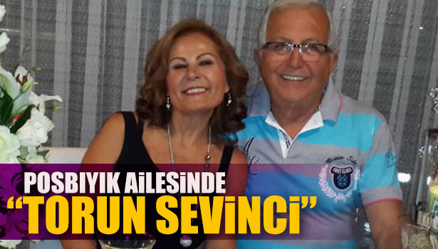 POSBIYIK AİLESİNDE TORUN SEVİNCİ