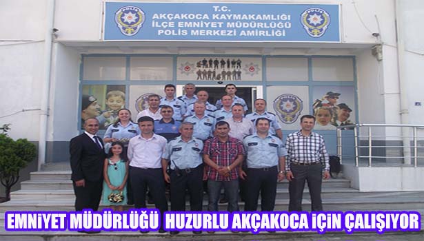 EMNİYET MÜDÜRLÜĞÜ HUZURLU BİR AKÇAKOCA İÇİN ÇALIŞIYOR