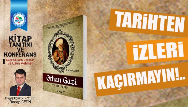 ÇETİN: 'EREĞLİ'NİN TARİHİ DEĞERLERİ VE UZUNMEHMET'İ ANLATACAK'