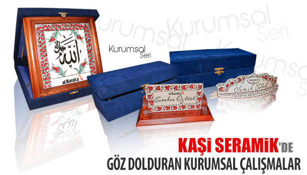 KAŞİ SERAMİK'DE KURUMSAL ÇALIŞMALAR GÖZ DOLDURDU