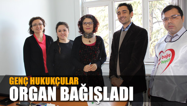 GENÇ HUKUKÇULAR ORGAN BAĞIŞLADI