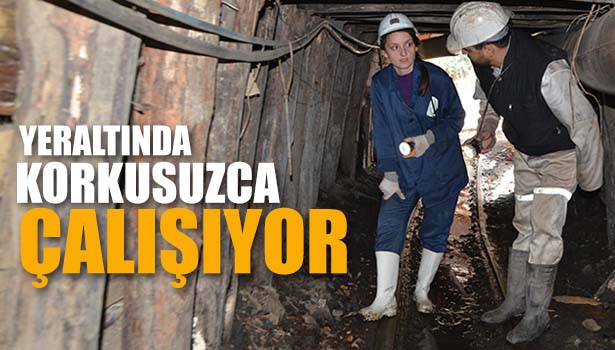 YERİN METRELERCE ALTINDA KORKUSUZCA ÇALIŞAN BAYAN