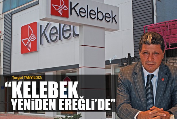KDZ.EREĞLİ'DE "KELEBEK" DÖNEMİ BAŞLIYOR