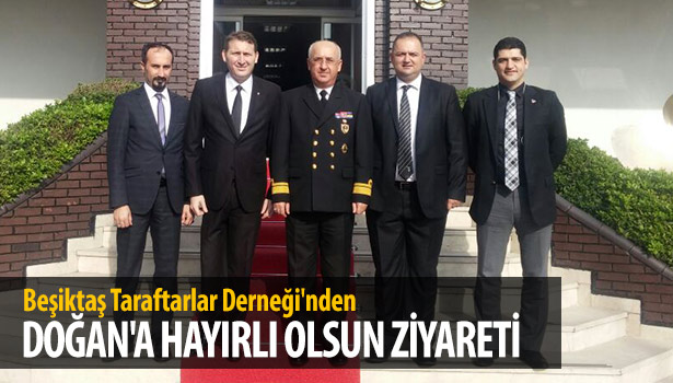 BEŞİKTAŞ TARAFTARLAR DERNEĞİ'NDEN DOĞAN'A HAYIRLI OLSUN ZİYARETİ