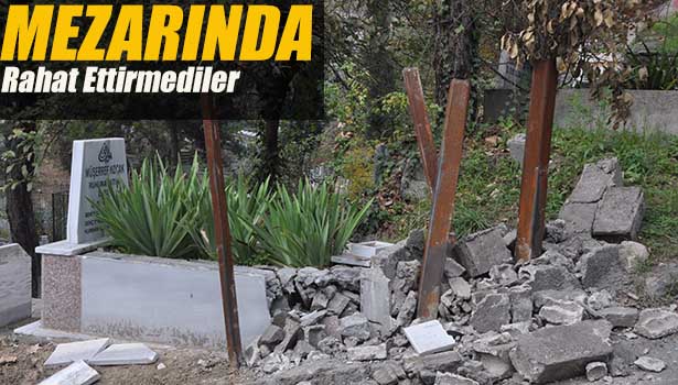 12 YAŞINDA ÖLEN MÜŞERREF MEZARDA DA RAHAT EDEMEDİ