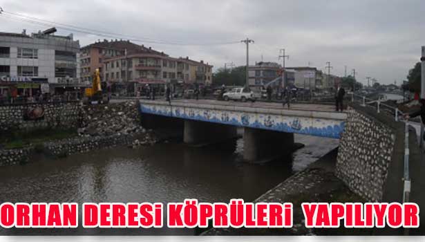 ORHAN DERESİ KÖPRÜLERİ BİR BİR YAPILIYOR