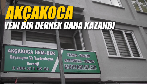 AKÇAKOCA YENİ BİR DERNEK DAHA KAZANDI
