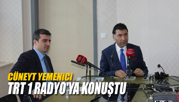 CÜNEYT YEMENİCİ TRT 1 RADYO'YA KONUŞTU